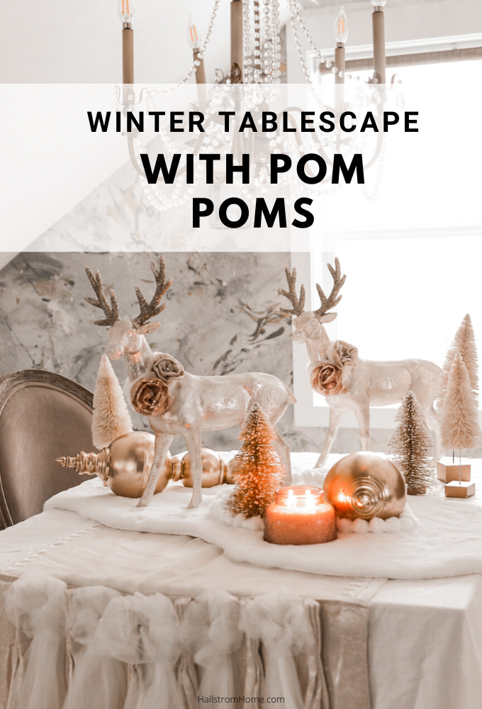 Winter Tablescape with Pom Poms|deer tablescape|winter table|farmhouse style|shabby chic decor|shabby chic winter|cottage chic|winter table scene|winter deer|pom pom diy|gold winter|white and gold christmas|gold christmas|christmas scene|winter tablescape|farmhouse winter|farmhouse Christmas|Hallstrom Home