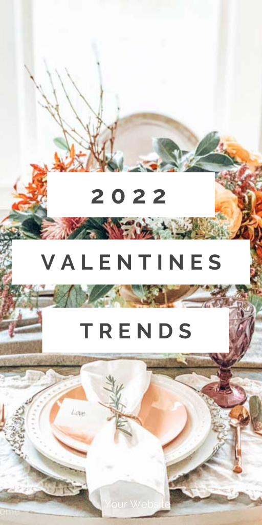 Valentine's Trends For This Year / Valentines Date Ideas / Valentines Gift Trends / Valentines Crafts / Valentines Day 2022 / HallstromHome