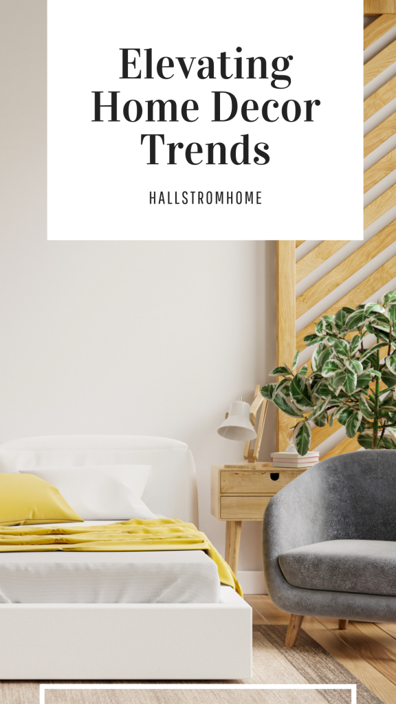 Elevating Home Decor Trends / Upgrading Your Home / How to Elevate Your Home / Home Decor Trends / Hallstromhome